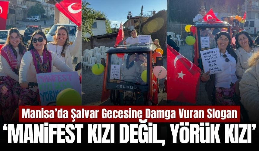 Manisa'da şalvar gecesine damga vuran slogan: “Manifest kızı değil, yörük kızı!”