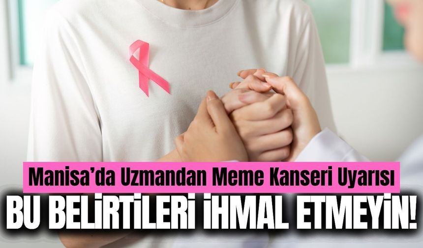 Manisa'da uzmanından meme kanseri uyarısı!