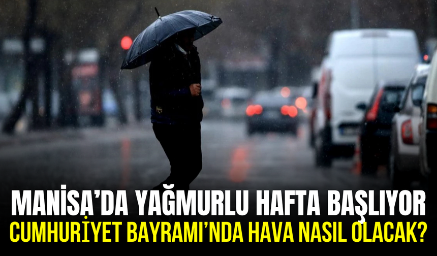 Manisa’da 5 günlük hava raporu: Sağanak yağışlar geliyor