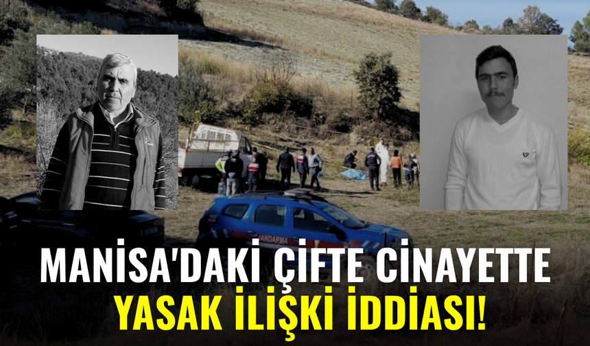Manisa'daki çifte cinayette yasak ilişki iddiası