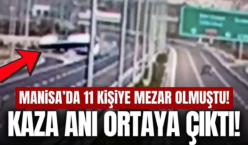 Manisa’daki feci kazanın görüntüleri ortaya çıktı!