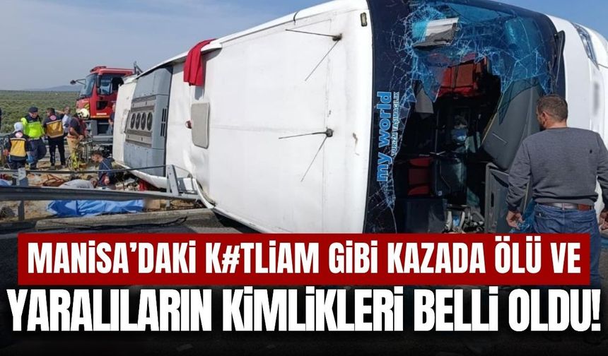 Manisa’daki kazada ölen ve yaralananların kimlikleri belli oldu!