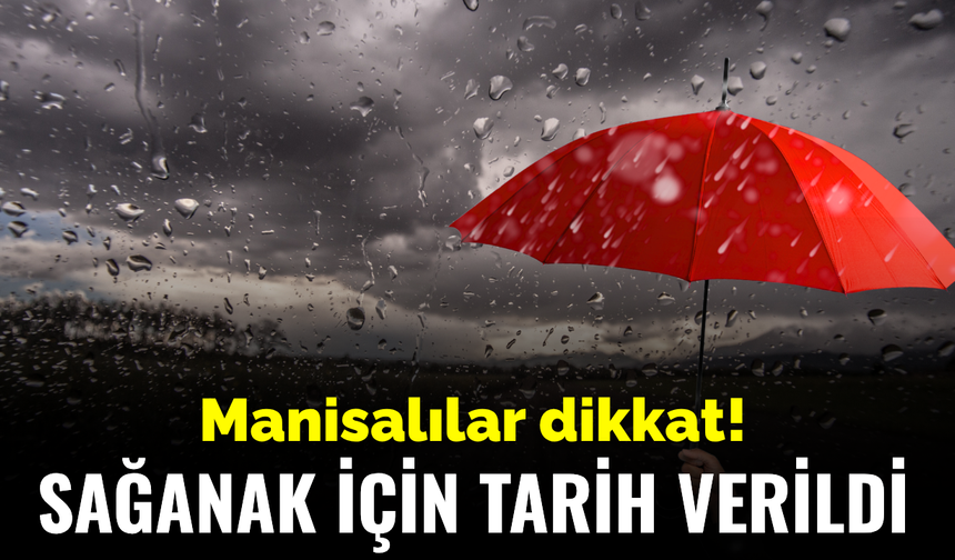 Manisa’da sağanak alarmı! Sıcaklıklar düşüyor, yağış geliyor