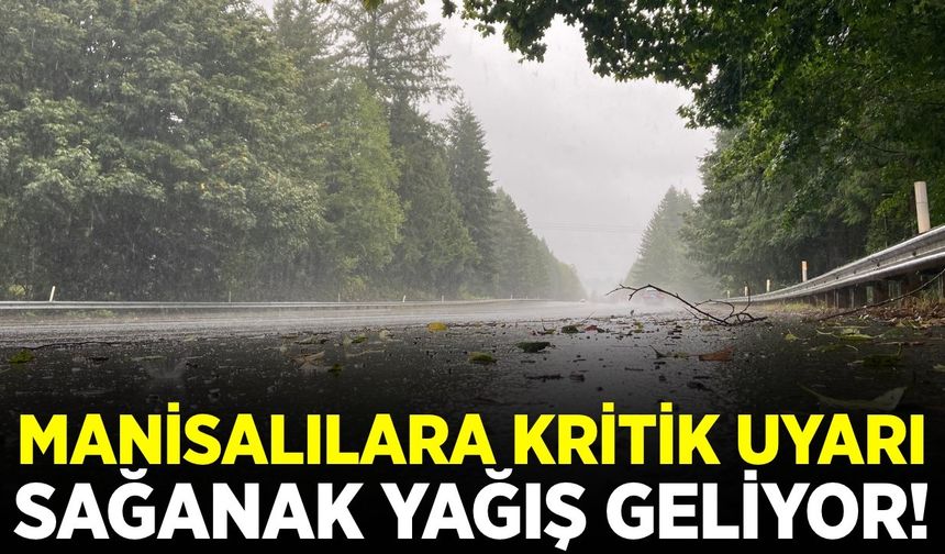 Manisalılar dikkat: 5 günlük tahmin açıklandı