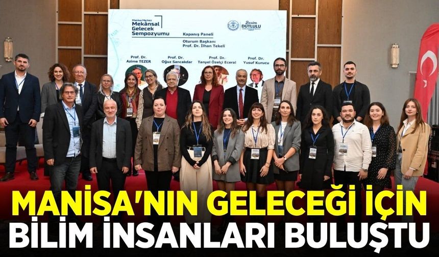 Manisa'nın geleceği bilimsel akılla şekilleniyor