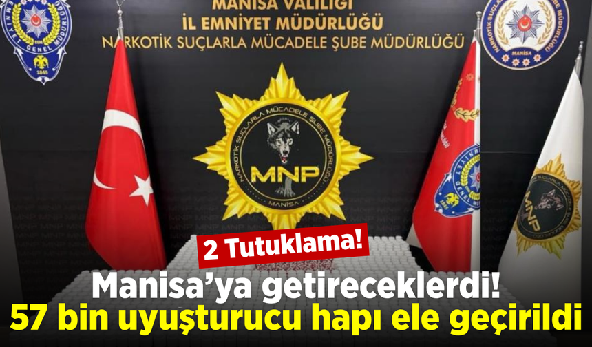 Manisa’da 57 bin sentetik ecza hapı ele geçirildi: 2 tutuklama