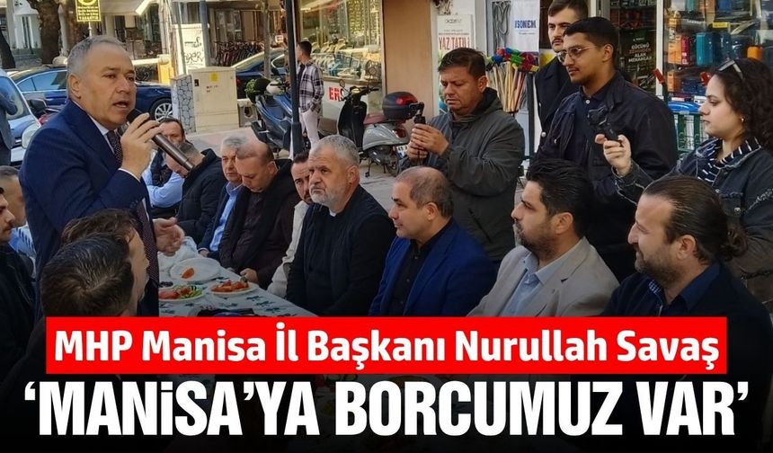 MHP Manisa’dan 2029 mesajı: 'Manisa’ya borcumuz var'