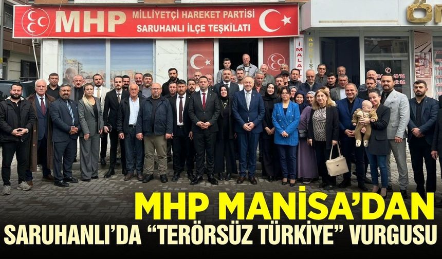 MHP Manisa’dan Saruhanlı’da “Terörsüz Türkiye” vurgusu