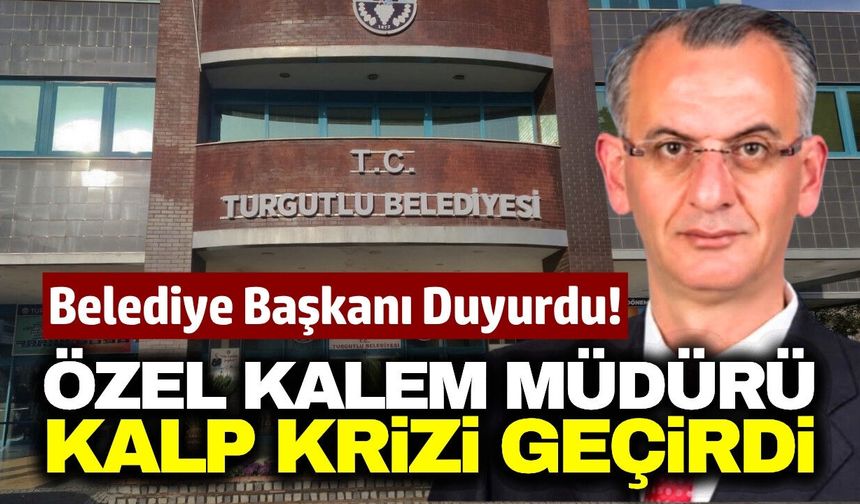 Turgutlu Belediyesi'nde şok haber! Özel Kalem Müdürü kalp krizi geçirdi