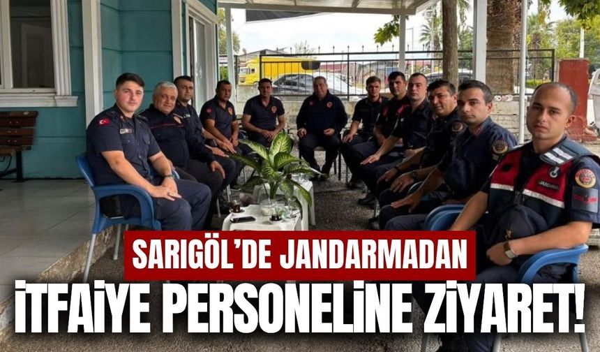 Sarıgöl Jandarmasından İtfaiyecilere  anlamlı ziyaret!