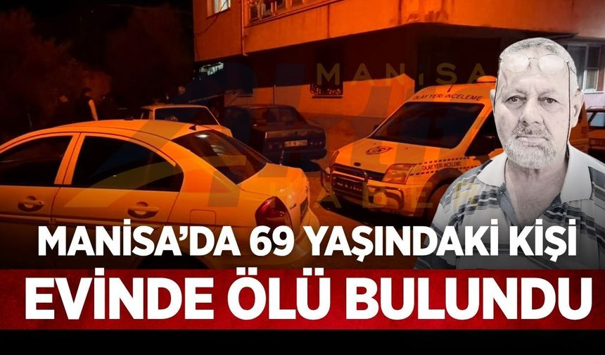 Sarıgöl’de 69 Yaşındaki Adam Evinde Ölü Bulundu