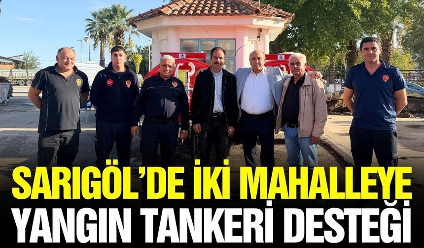Sarıgöl'de yangınlara karşı kritik hamle: Tanker teslim edildi