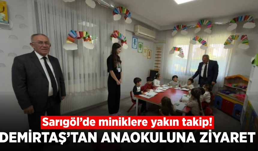 Sarıgöl İlçe Milli Eğitim Müdürü Demirtaş’tan anaokuluna ziyaret