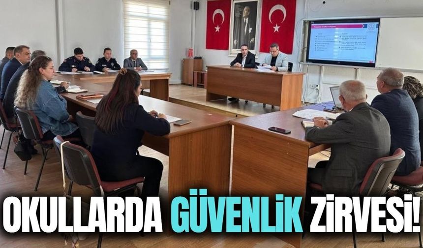 Sarıgöl'de okullar için güvenlik zirvesi: Tedbirler masaya yatırıldı