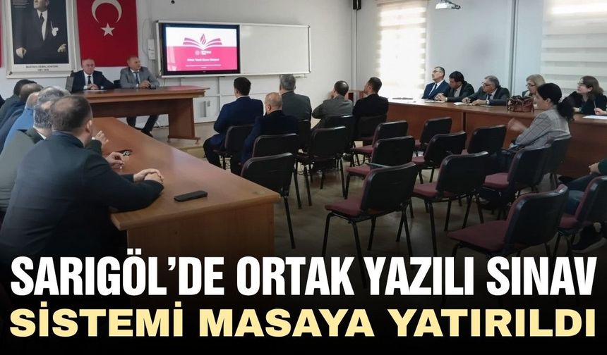 Sarıgöl'de "Ortak sınav süreci" ele alındı