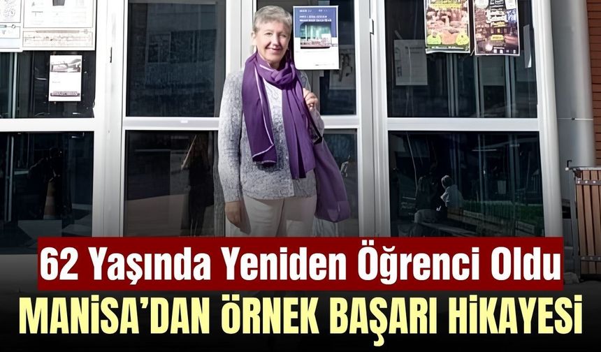 Sarıgöllü yazar Vicdan Efe, 62 yaşında yeniden öğrenci oldu