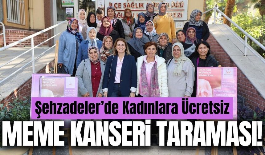 Şehzadeler’de kadınlara ücretsiz meme kanseri taraması!