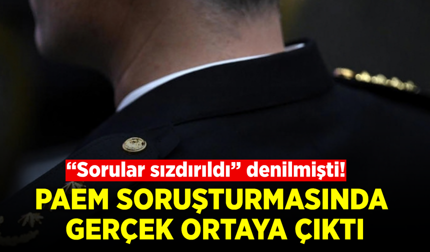 PAEM sınavında “sorular sızdırıldı” iddiası! Gerçek soruşturmayla ortaya çıktı