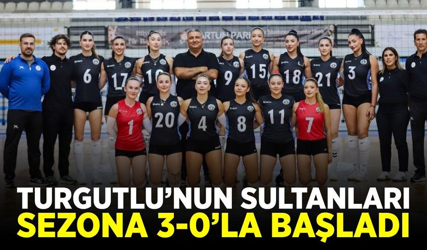 Turgutlu’nun Sultanları sezona fırtına gibi başladı