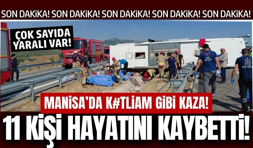 Manisa'da Feci Kaza: 11 Kişi Hayatını Kaybetti, 26 Kişi Yaralandı