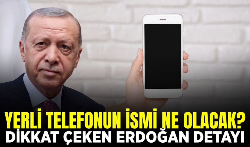 Yerli akıllı telefonda geri sayım: O isimler Cumhurbaşkanı Erdoğan’a sunulacak