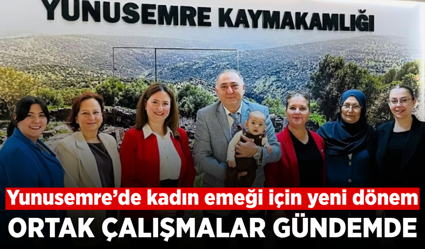 Yunusemre’de kadınlar için yeni dönem: Ortak projeler masada