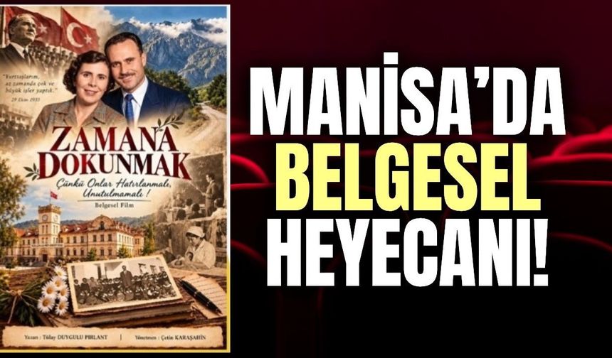 'Zamana Dokunmak' belgeseli Manisa’da izleyiciyle buluşacak