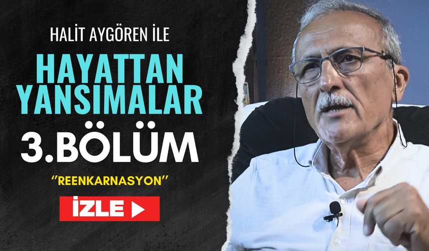Hayattan Yansımalar 3. Bölüm-''Reenkarnasyon''