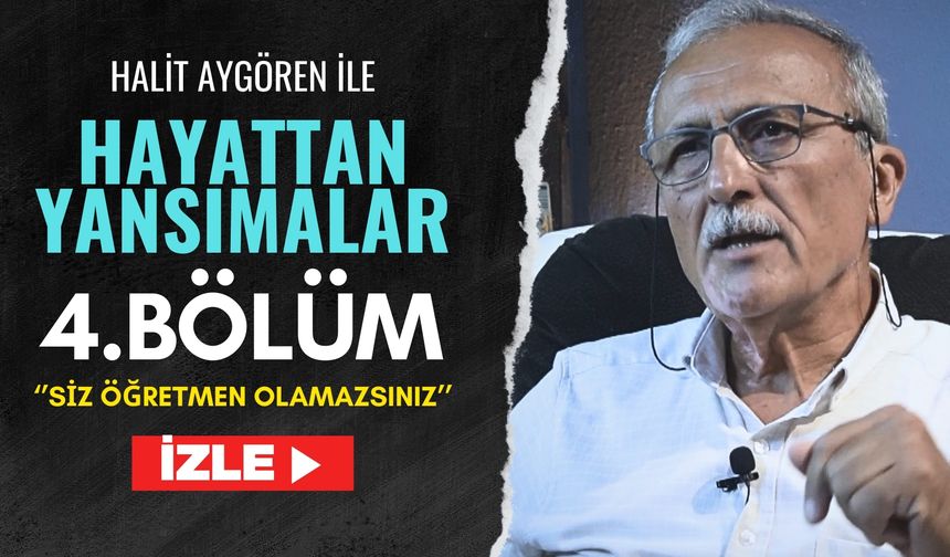 Hayattan Yansımalar 4. Bölüm-''Siz öğretmen olamazsınız''