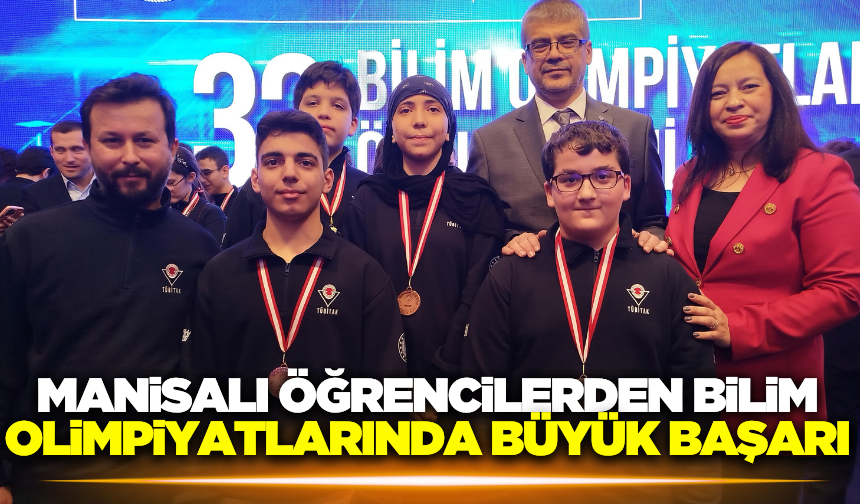 Manisalı öğrenciler TÜBİTAK bilim olimpiyatlarında madalya kazandı