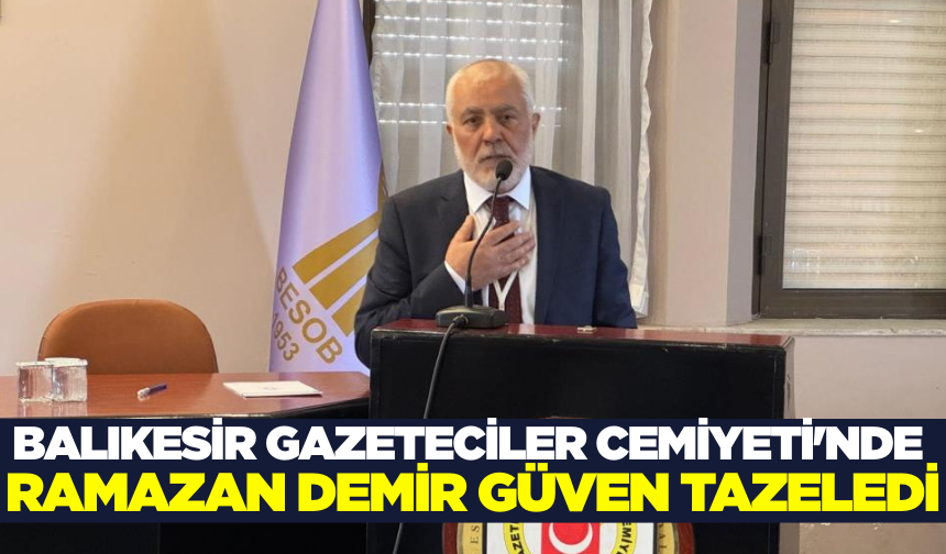 Ramazan Demir, Balıkesir Gazeteciler Cemiyeti Başkanlığına Yeniden Seçildi