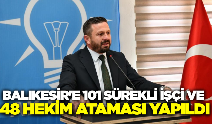 Balıkesir'deki Sağlık Kuruluşlarına 101 işçi ve 48 yeni hekim atanacak