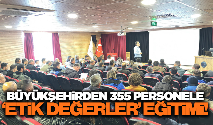 Büyükşehir Belediyesi, personellere 'Etik değerler' seminer düzenledi!