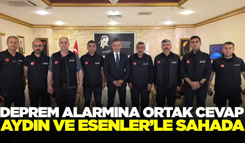 Aydın ve Esenler, Deprem Hazırlığı İçin Ortak Projeler Geliştiriyor