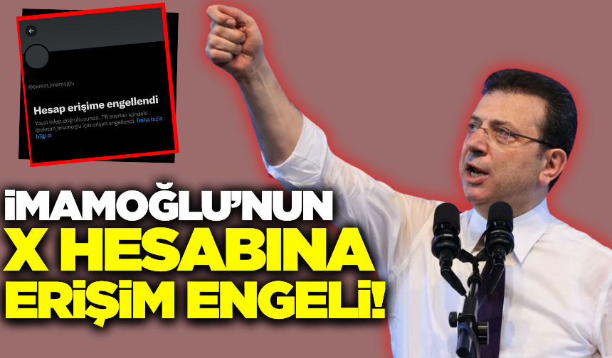 Ekrem İmamoğlu'nun sosyal medya hesabına erişim engeli getirildi!