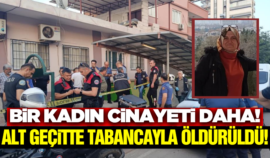 Kadın Cinayeti: Eski eşi tarafından tabancayla vurularak katledildi!