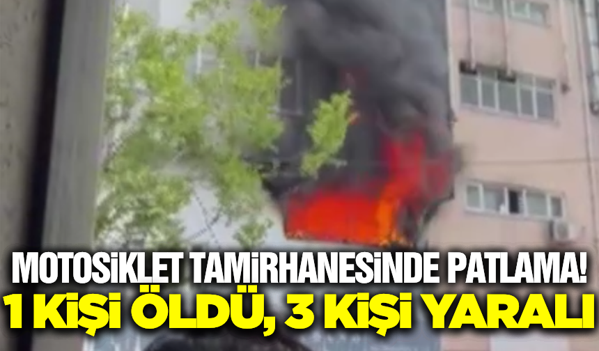 İstanbul'da tamirhanede patlama: 1 kişi öldü, 3 kişi yaralı