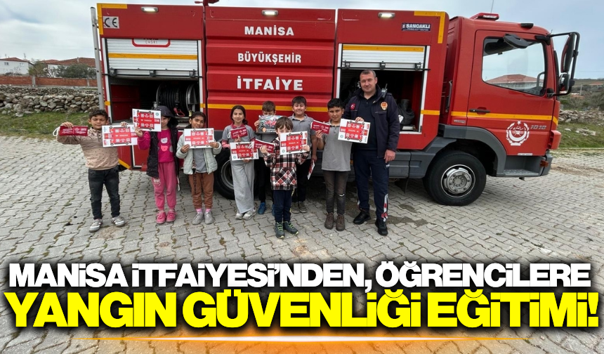 Manisa itfaiyesi, öğrencilere yangın güvenliğini aşıladı!