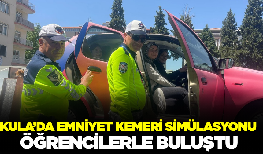 Kula’da Trafik Bilincine Emniyet Kemerli Dokunuş