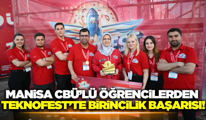 Manisa CBÜ'lü öğrenciler, TEKNOFEST'te birincilik ödülü aldı!