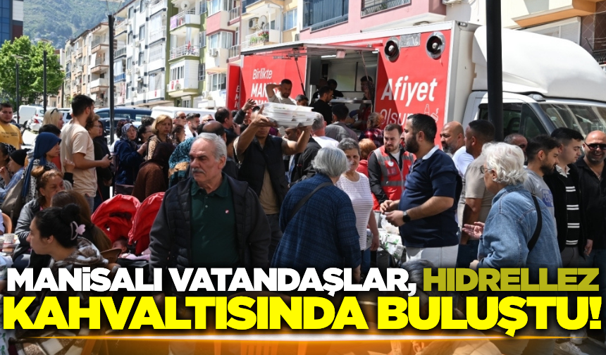 Manisalı vatandaşlar, Hıdrellez kahvaltısında bir araya geldi!