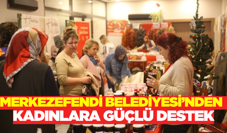 Merkezefendi Belediyesi'nden Kadın Girişimcilere Tam Destek