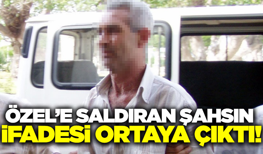 Özgür Özel'e tokat atan şahsın ifadesi ortaya çıktı!