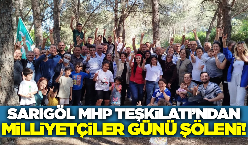 Sarıgöl MHP Teşkilatı, Milliyetçiler Günü'nü etkinliklerle kutladı!