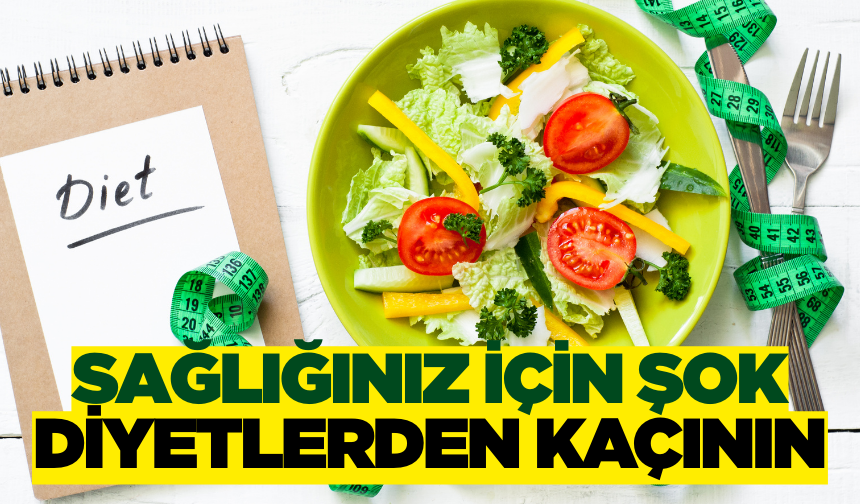 Şok diyetler sağlığınıza büyük zararlar verebilir