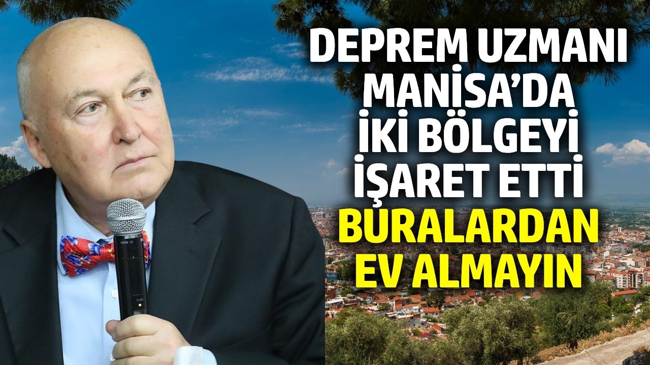 Deprem uzmanı uyardı: Aralarında Manisa'da var