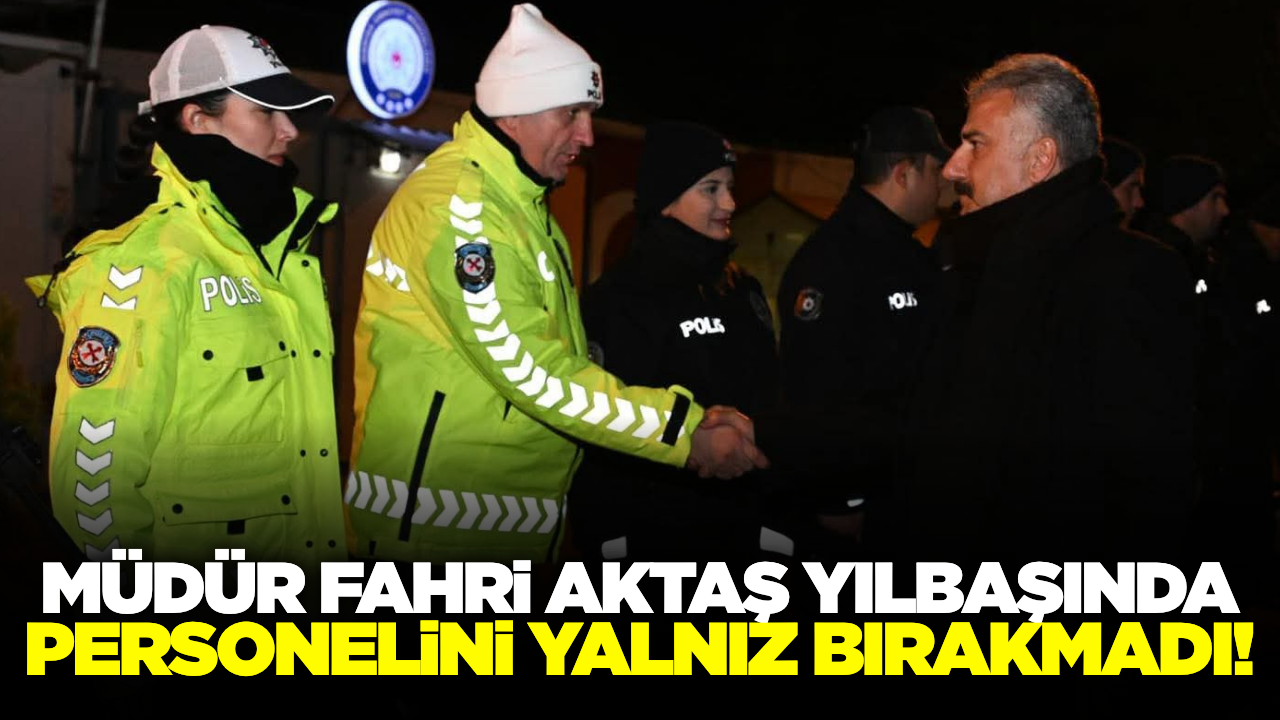 Manisa İl Emniyet Müdürü Fahri Aktaş'tan Personeline Yılbaşı Ziyareti