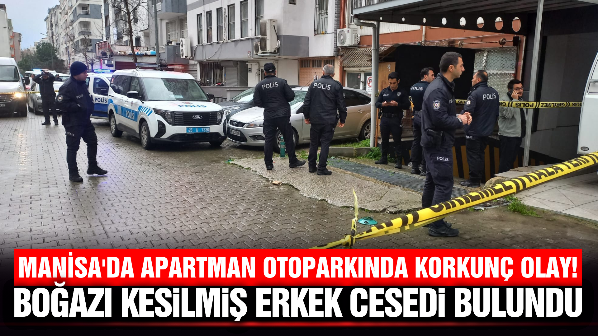 Manisa'da kan donduran olay: Boğazı kesilmiş ceset bulundu