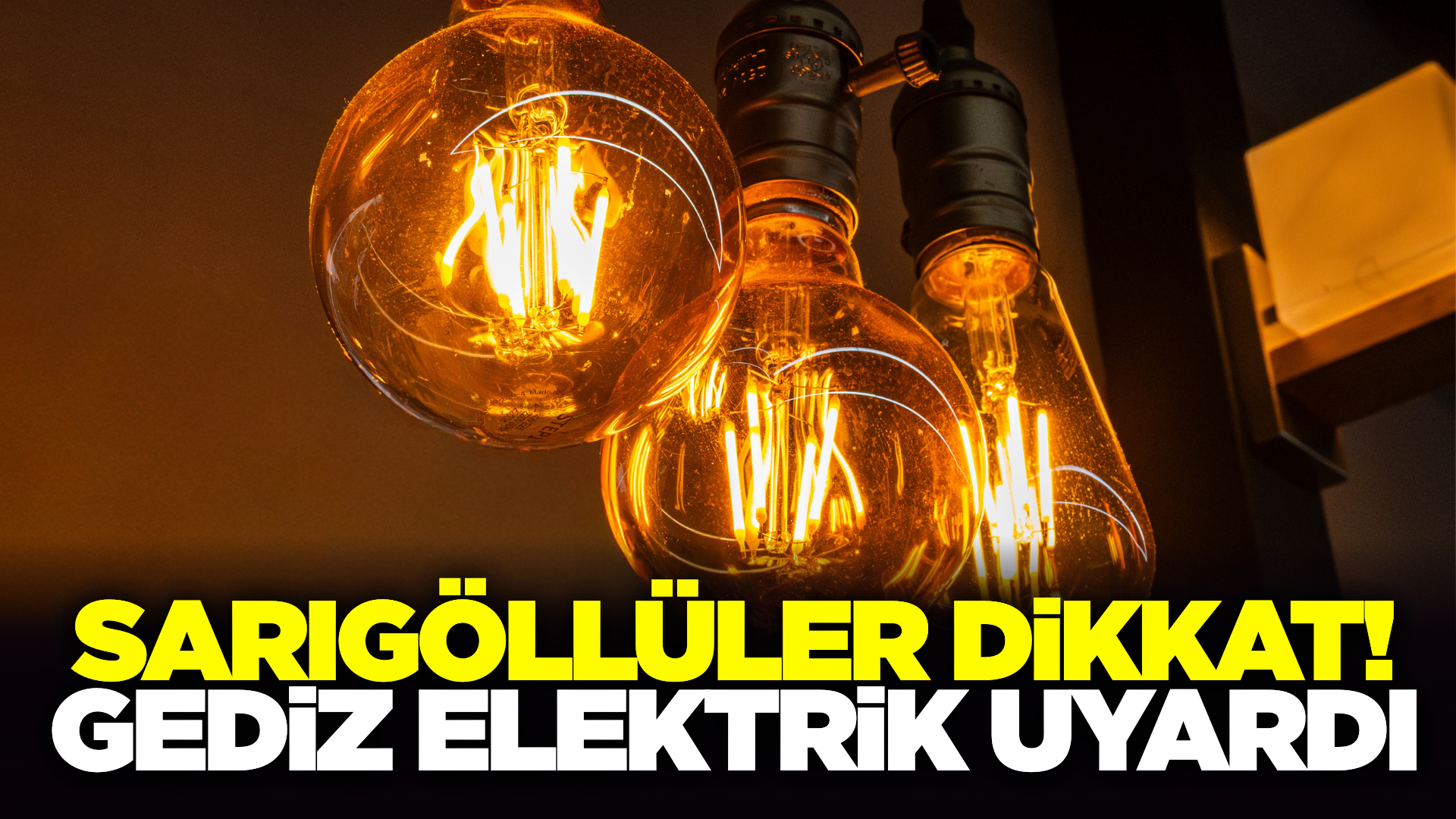 Gediz Elektrik'ten 12 ilçeye uyarı: 'Tedbirli Olun'