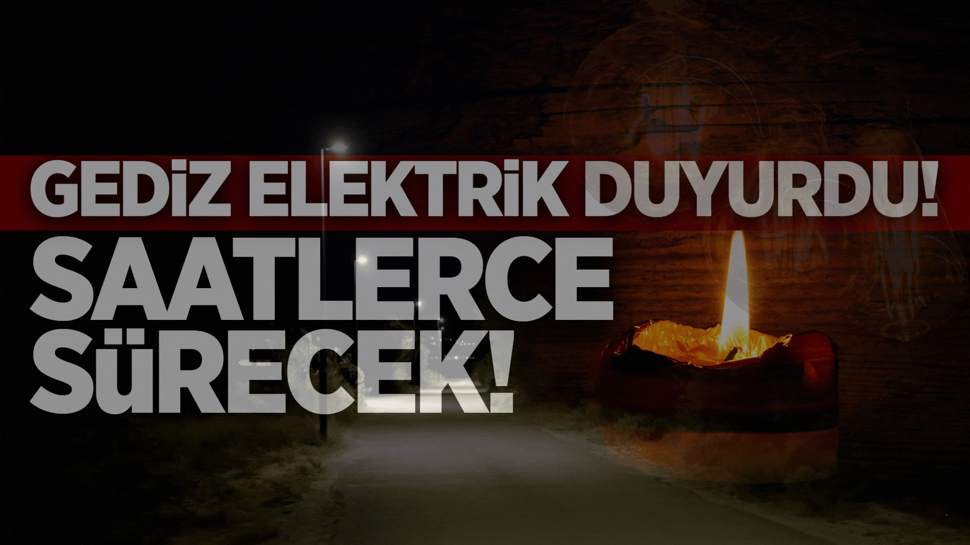 Gediz Elektrik'ten 6 ilçeye uyarı: 'Tedbirli Olun'